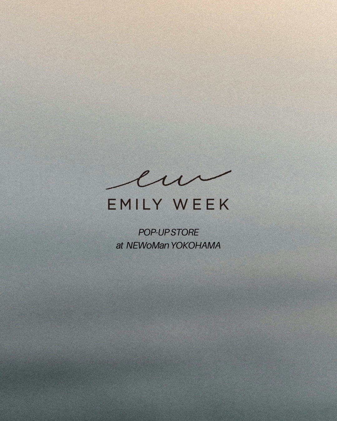 <POP UPのお知らせ>EMILY WEEK NEWoMan横浜店